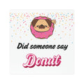 Car Magnet - "Did someone say Donut" Cute Pug in Donut Design
